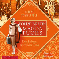 Polizeiärztin Magda Fuchs - Das Leben, ein wilder Tanz