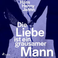 Die Liebe ist ein grausamer Mann