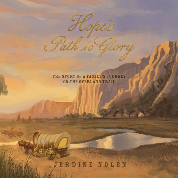 Hope's Path to Glory: The Story of a Family's Journey on the Overland Trail