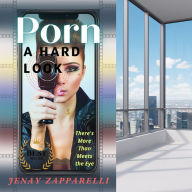 Porn: A Hard Look: There's More Than Meets the Eye