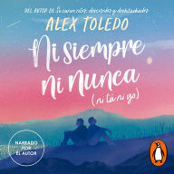 Ni siempre, ni nunca (ni tú, ni yo): Narrado por el autor