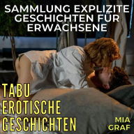 Tabu Erotische Geschichten: Sammlung explizite Geschichten für Erwachsene