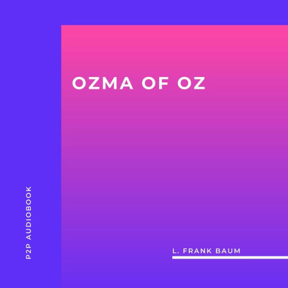 Ozma of Oz (Unabridged)