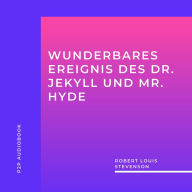 Wunderbares Ereignis des Dr. Jekyll und Mr. Hyde (ungekürzt)