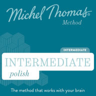 Intermediate Polish (Michel Thomas Method) - Full course: Learn Polish with the Michel Thomas Method