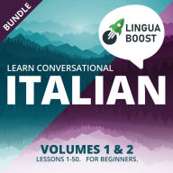 Learn Conversational Italian Volumes 1 & 2 Bundle: Lessons 1-50. For beginners.
