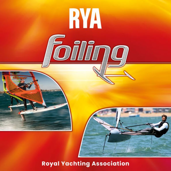 RYA Foiling (A-G110): The Only Book to Cover Foiling for Both Sailors and Windsurfers, RYA Foiling Will Get You Ready for Take-off!