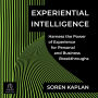 Experiential Intelligence: Harness the Power of Experience for Personal and Business Breakthroughs