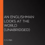 Englishman Looks at the World, An (Unabridged)