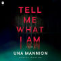 Tell Me What I Am: A Novel