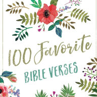 100 Favorite Bible Verses: Devotions and Scripture for Daily Inspiration