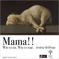 Mama!!: Wie es ist. Wie es war. (Abridged)