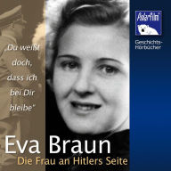 Eva Braun: Die Frau an Hitlers Seite (Abridged)