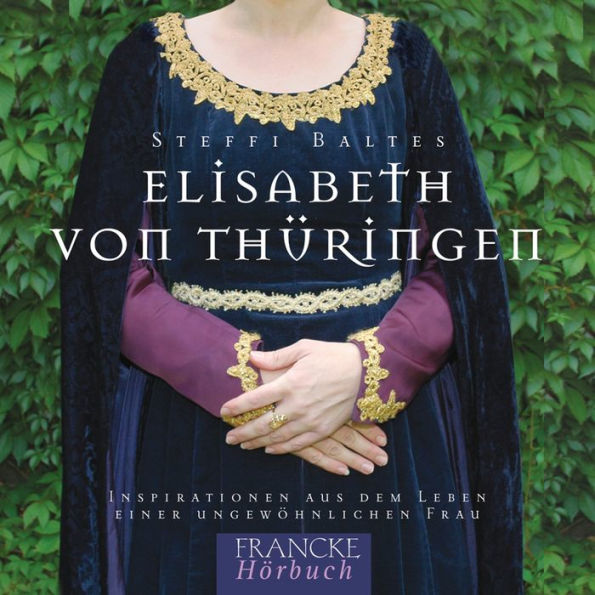 Elisabeth von Thüringen: Inspirationen aus dem Leben einer ungewöhnlichen Frau (Abridged)