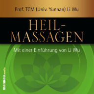 Heilmassagen: Mit einer Einführung von Prof. (TCM) Li Wu (Abridged)