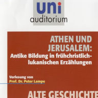 Athen und Jerusalem: Antike Bildung in frühchristlich-lukanischen Erzählungen (Abridged)