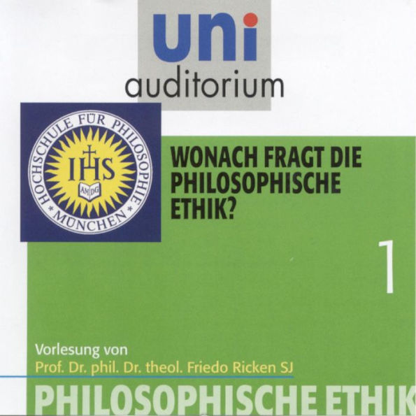 Philosophische Ethik: 01 Wonach fragt die philosophische Ethik? (Abridged)