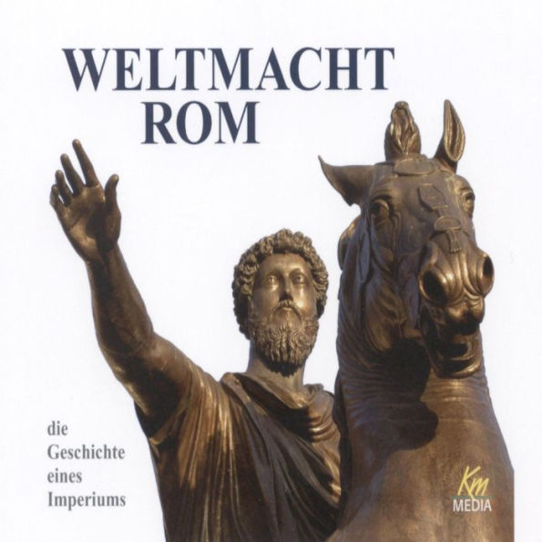 Weltmacht Rom: die Geschichte eines Imperiums (Abridged)