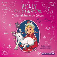 Polly Schlottermotz: Juchee - Weihnachten im Schnee! (Abridged)