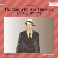 Man Who Was Thursday, The - A Nightmare (Unabridged)