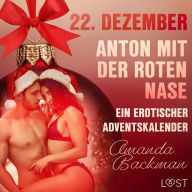 22. Dezember: Anton mit der roten Nase - ein erotischer Adventskalender