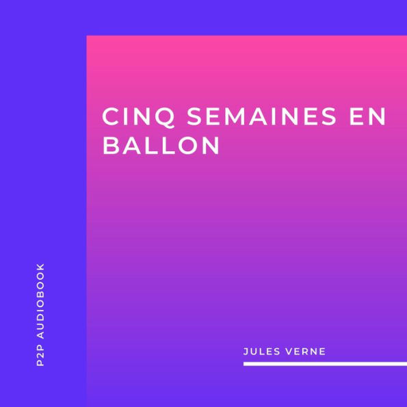 Cinq Semaines en Ballon (intégral)