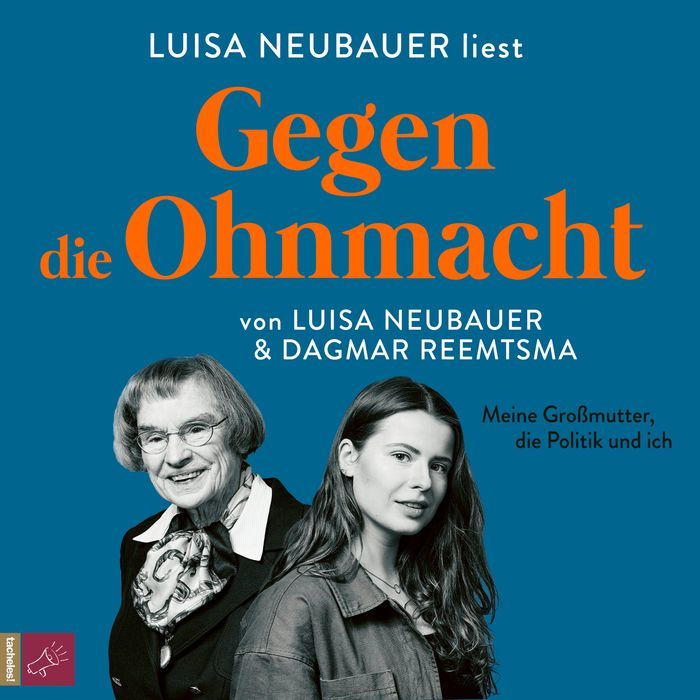 Gegen die Ohnmacht - Meine Großmutter, die Politik und ich (Ungekürzt)