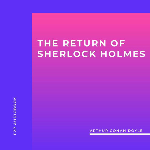 Return of Sherlock Holmes, The (Unabridged)