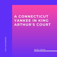 Connecticut Yankee in King Arthur's Court, A (Unabridged)