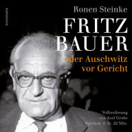 Fritz Bauer oder Auschwitz vor Gericht: Volltextlesung von Axel Grube