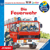 Die Feuerwehr [Wieso? Weshalb? Warum? JUNIOR Folge 2] (Abridged)