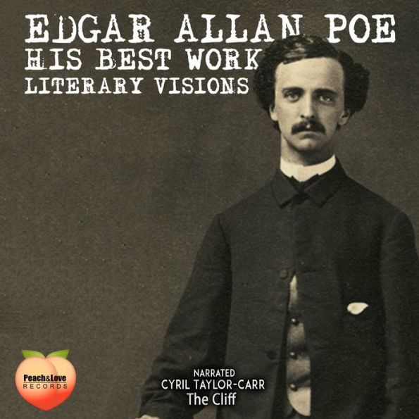 Edgar Allan Poe His Best Works: Literary Visions by Edgar Allan Poe