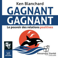 Gagnant, gagnant: Le pouvoir des relations positives (Abridged)