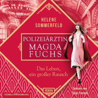 Polizeiärztin Magda Fuchs - Das Leben, ein großer Rausch (Polizeiärztin Magda Fuchs-Serie 2)