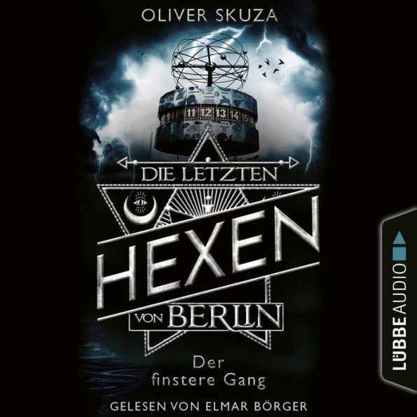 Der finstere Gang - Die letzten Hexen von Berlin, Folge 2 (Ungekürzt)