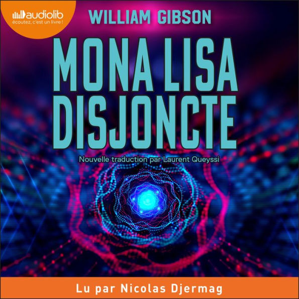 Mona Lisa disjoncte: Trilogie de la cité tentaculaire, tome 3