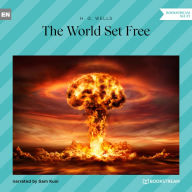 World Set Free, The (Unabridged)