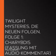 Twilight Mysteries, Die neuen Folgen, Folge 1: Charybdis (Fassung mit Audio-Kommentar)