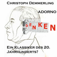 Adorno: Ein Klassiker des 20. Jahrhunderts? (Abridged)