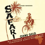 Safari ohne Geld: Mit Fahrrad, Hilfsmotor und Schlafsack durch Nordafrika (Abridged)