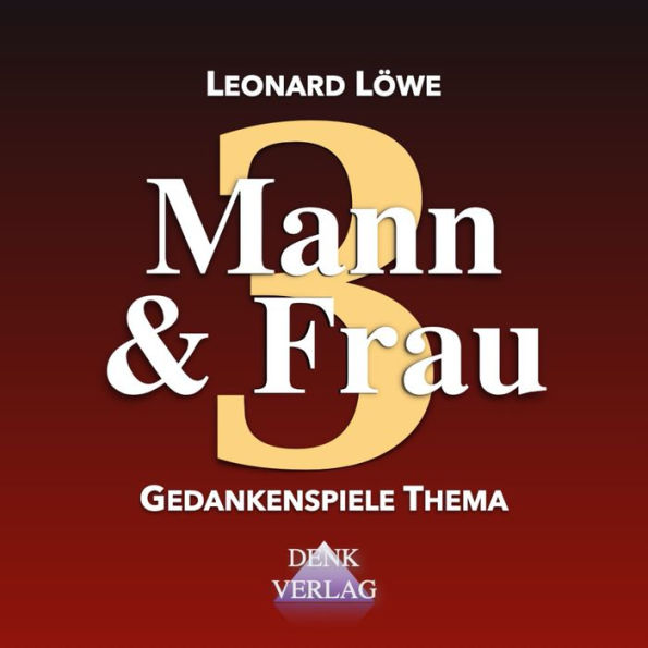 Mann & Frau: Gedankenspiele Thema 3