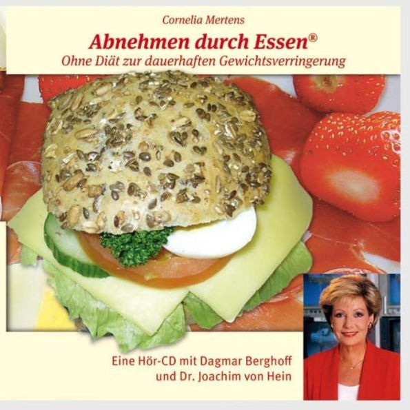 Abnehmen durch Essen: Ohne Diät zur dauerhaften Gewichtsverringerung (Abridged)