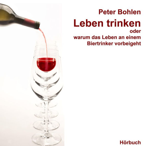 Leben trinken oder warum das Leben an einem Biertrinker vorbeigeht (Abridged)