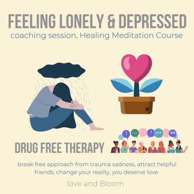 Feeling lonely & depressed coaching session, Healing Meditation Course ...