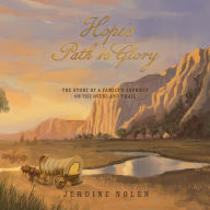 Hope's Path to Glory: The Story of a Family's Journey on the Overland Trail