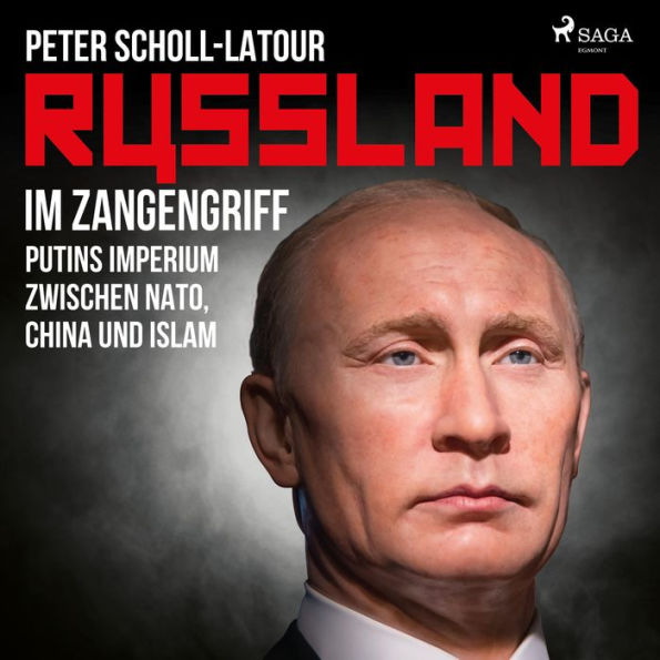 Russland im Zangengriff - Putins Imperium zwischen Nato, China und Islam