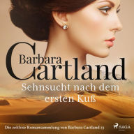 Sehnsucht nach dem ersten Kuß - Die zeitlose Romansammlung von Barbara Cartland 23 (Ungekürzt)