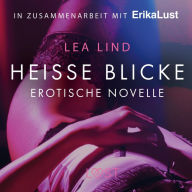 Heiße Blicke: Erotische Novelle (Ungekürzt)