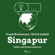 Singapur - Kultur und Kommunikation (Ungekürzt)