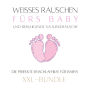 Weißes Rauschen & beruhigende Naturgeräusche fürs Baby: Das Baby-Einschlaf-Wunder: Die perfekte Einschlafhilfe für Babys (XXL-Bundle)